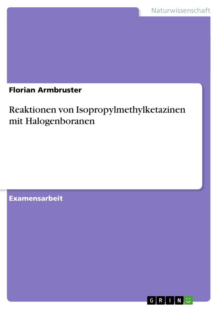 Titel: Reaktionen von Isopropylmethylketazinen mit Halogenboranen