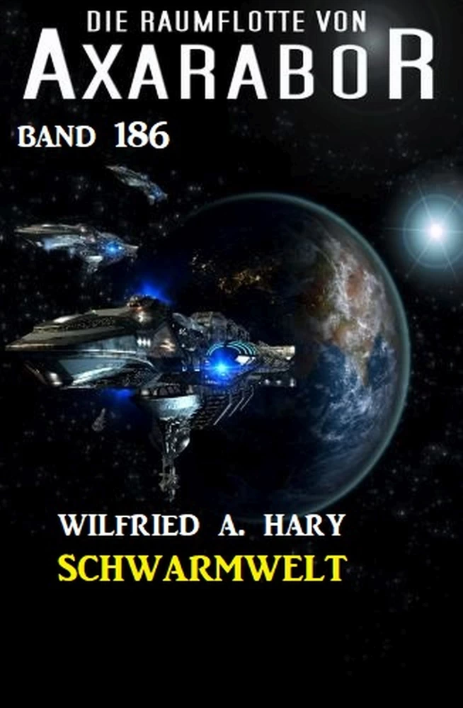Titel: Schwarmwelt: Die Raumflotte von Axarabor - Band 189