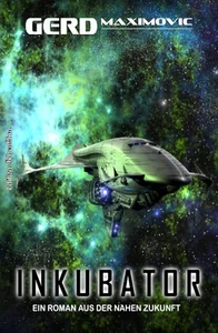 Titel: Inkubator: Ein Roman aus der nahen Zukunft