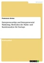 Título: Entrepreneurship und Entrepreneurial Marketing. Methoden der Markt- und Kundenanalyse für Startups