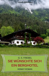 Titel: Sie wünschte sich ein Berghotel