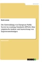 Titel: Die Entwicklung von European Public Sector Accounting Standards (EPSAS). Eine empirische Analyse und Auswertung von Expertenmeinungen