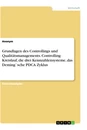 Título: Grundlagen des Controllings und Qualitätsmanagements. Controlling Kreislauf, die drei Kennzahlensysteme, das Deming`sche PDCA Zyklus