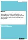 Titel: Konstruktives Geben von Feedback für Auszubildende (Ausbildung zum Kaufmann im Groß- und Außenhandelsmanagement, 1. Lehrjahr)