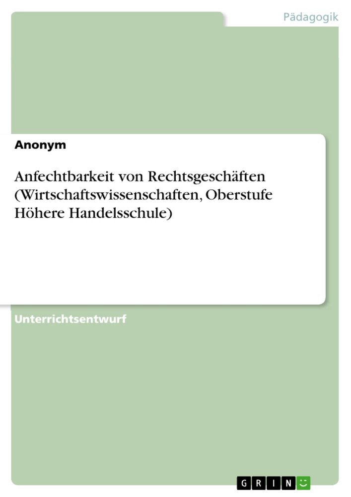 Título: Anfechtbarkeit von Rechtsgeschäften (Wirtschaftswissenschaften, Oberstufe Höhere Handelsschule)