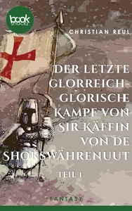 Titel: Der letzte glorreich-glorische Kampf von Sir Käffin van de Shokswährenuut