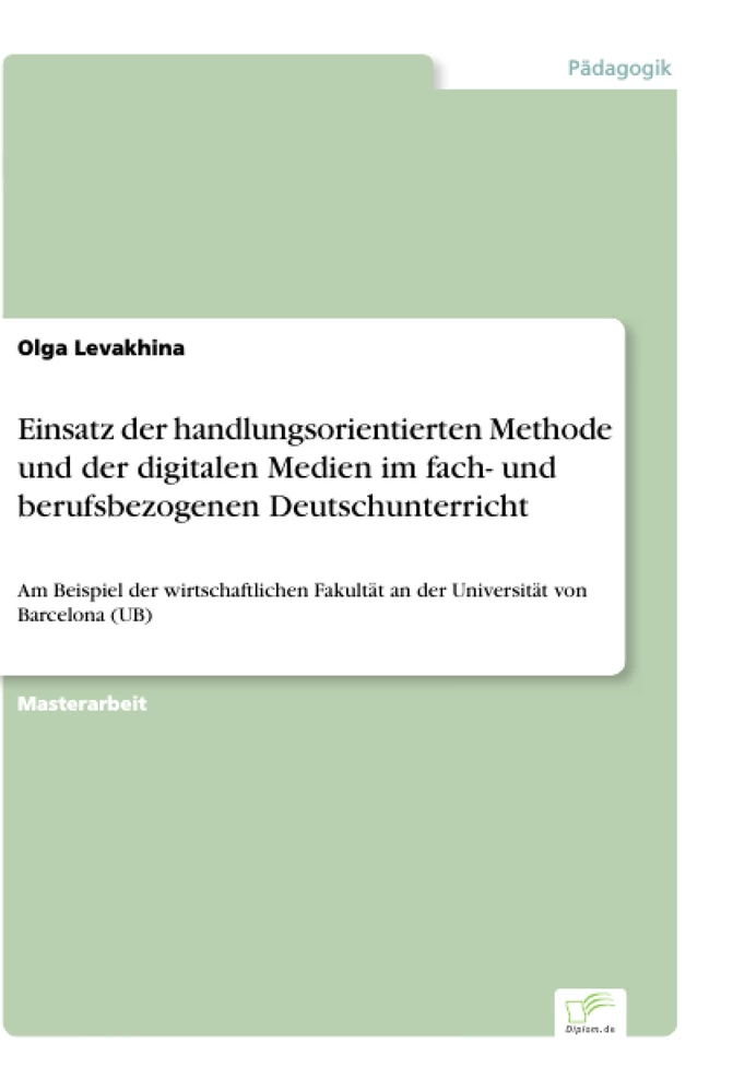 Titel: Einsatz der handlungsorientierten Methode und der digitalen Medien im fach- und berufsbezogenen Deutschunterricht