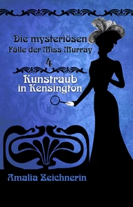 Titel: Die mysteriösen Fälle der Miss Murray: Kunstraub in Kensington