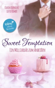 Titel: Sweet Temptation - Ein Milliardär zum Anbeißen