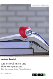 Titel: Die School nurse und ihre Kompetenzen. Eine Bereicherung für das Primarschulsystem