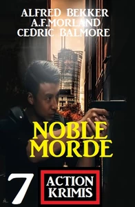 Titel: Noble Morde: 7 Action Krimis