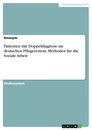 Title: Patienten mit Doppeldiagnose im deutschen Pflegesystem. Methoden für die Soziale Arbeit