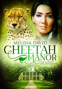 Titel: Cheetah Manor - Der Schwur der Indianerin