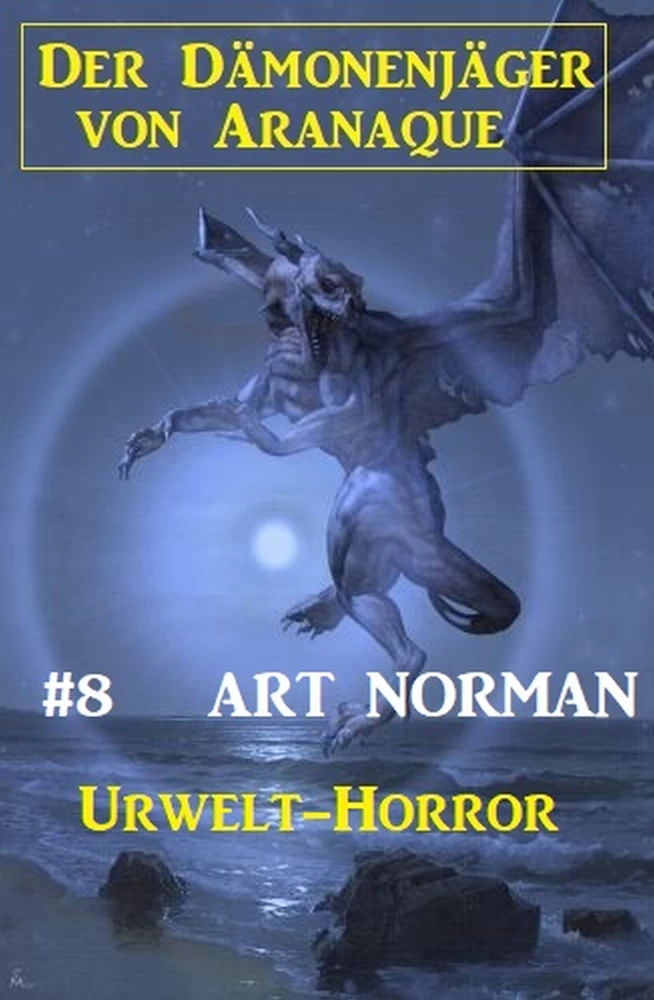 Titel: Der Dämonenjäger von Aranaque 8: ​Urwelt-Horror
