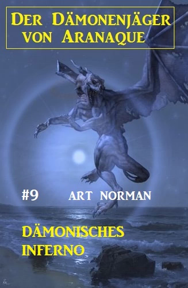 Titel: Der Dämonenjäger von Aranaque 9:  Dämonisches ​Inferno