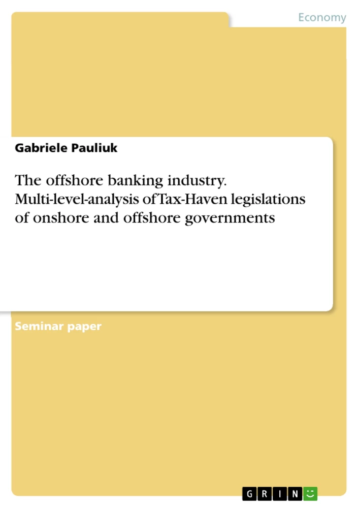 Title: The offshore banking industry. Multi-level-analysis of Tax-Haven legislations of onshore and offshore governments