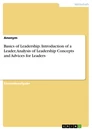 Titel: Basics of Leadership. Introduction of a Leader, Analysis of Leadership Concepts and Advices for Leaders
