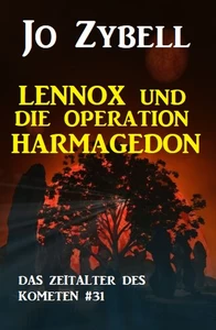 Titel: Das Zeitalter des Kometen #31: Lennox und die Operation Harmagedon (2 von 2)