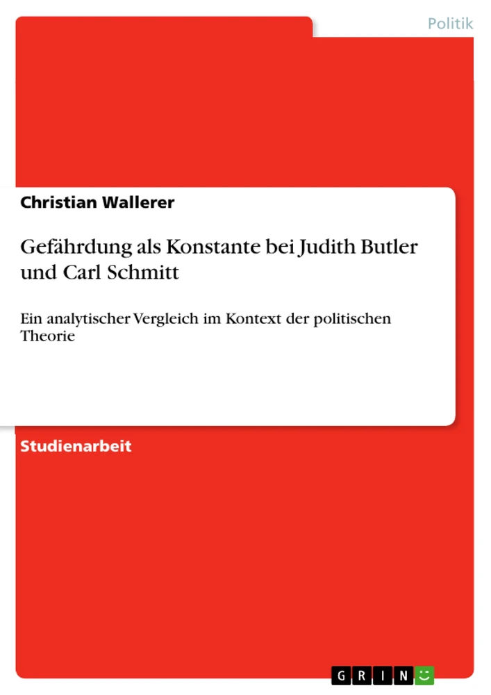 Titel: Gefährdung als Konstante bei Judith Butler und Carl Schmitt