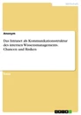 Titre: Das Intranet als Kommunikationsstruktur des internen Wissensmanagements. Chancen und Risiken
