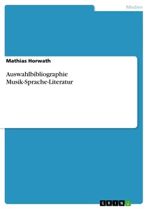 Titre: Auswahlbibliographie Musik-Sprache-Literatur