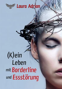Titel: (K)ein Leben mit Borderline und Essstörung