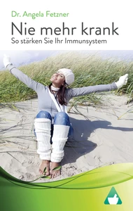Titel: Nie mehr krank - So stärken Sie Ihr Immunsystem