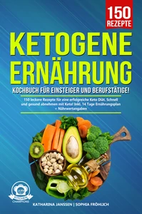 Titel: Ketogene Ernährung Kochbuch für Einsteiger und Berufstätige!