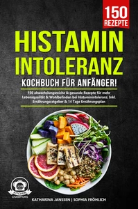 Titel: Histaminintoleranz Kochbuch für Anfänger!