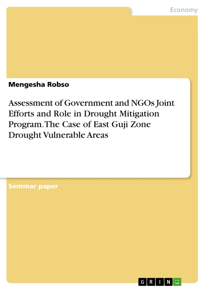 Title: Assessment of Government and NGOs Joint Efforts and Role in Drought Mitigation Program. The Case of East Guji Zone Drought Vulnerable Areas