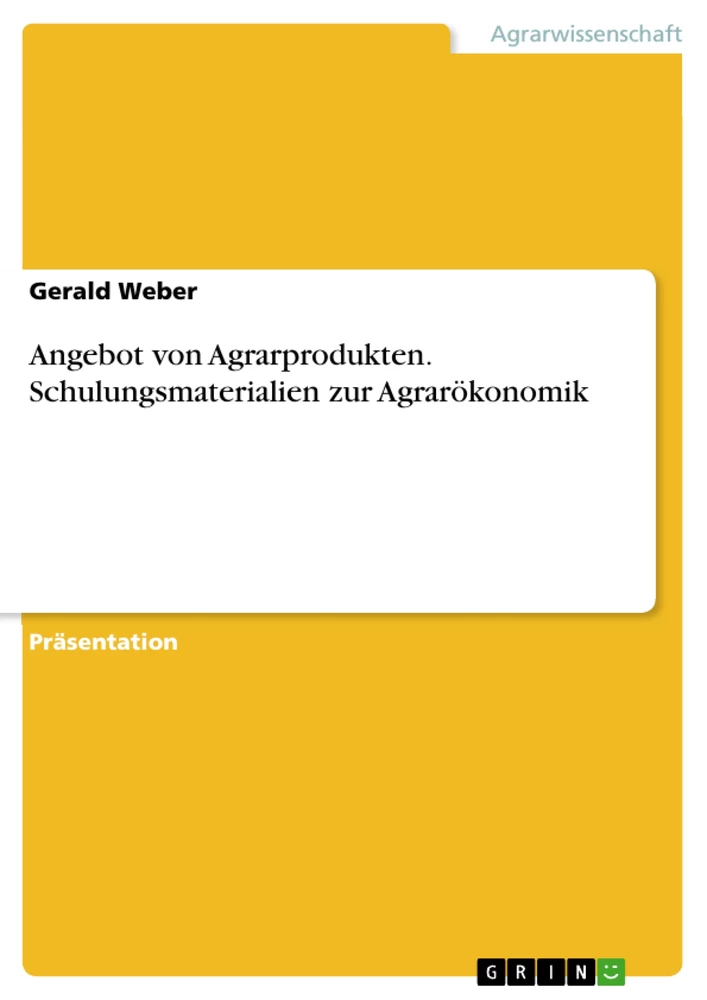 Title: Angebot von Agrarprodukten. Schulungsmaterialien zur Agrarökonomik