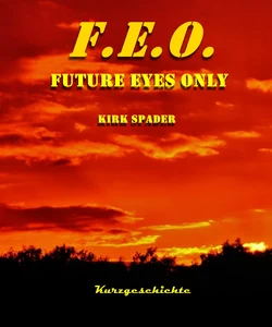 Titel: F.E.O. - Future Eyes Only
