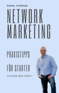 Titel: Network-Marketing Praxistipps für Starter