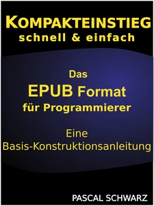 Titel: Kompaktenstieg: Das EPUB Format für Programmierer - Eine Basis-Konstruktionsanleitung