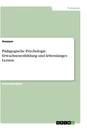 Title: Pädagogische Psychologie. Erwachsenenbildung und lebenslanges Lernen