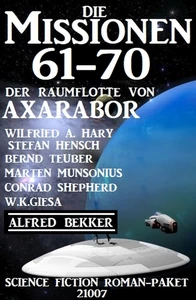 Titel: Die Missionen 61-70 der Raumflotte von Axarabor: Science Fiction Roman-Paket 21007