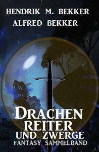 Titel: Drachenreiter und Zwerge: Fantasy Sammelband