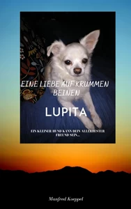 Titel: Eine Liebe auf krummen Beinen LUPITA